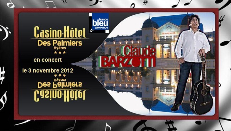 Blog de barzotti83 : Rikounet 83, Concert Claude Barzotti Casino de Hyères les palmiers samedi 3 novembre 2012